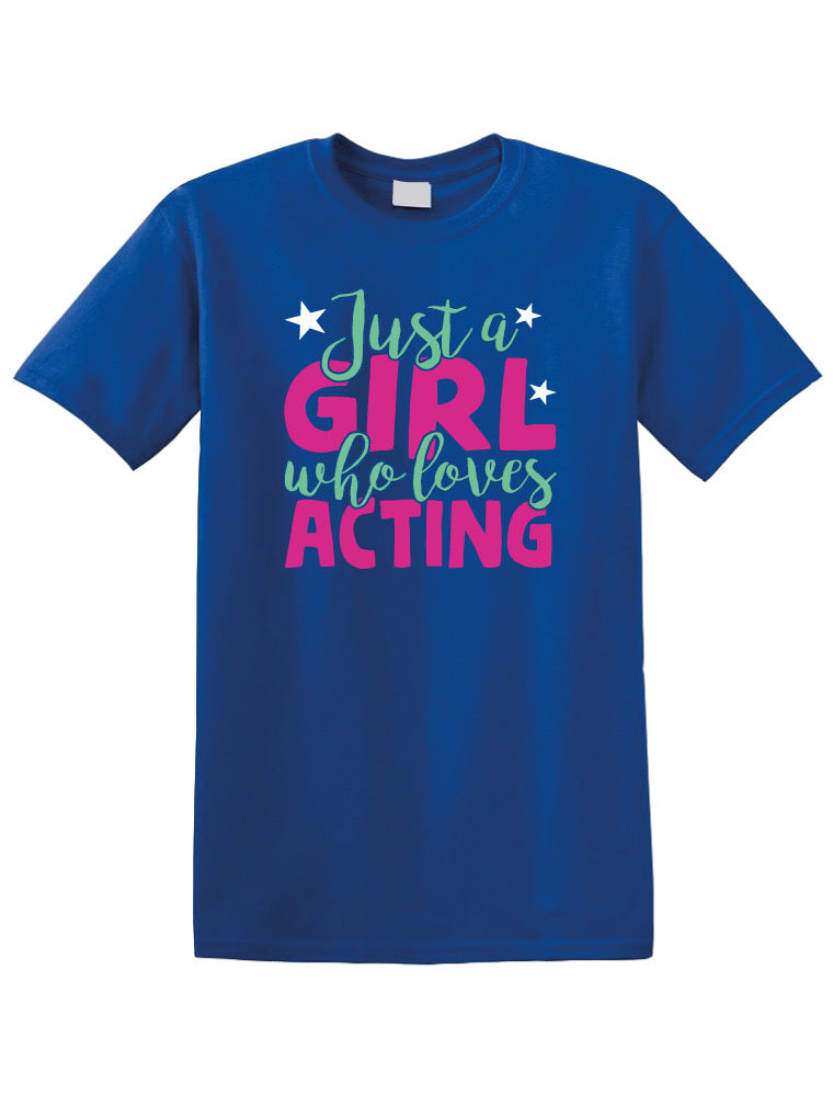 Just a Girl Who Love Acting T-shirt