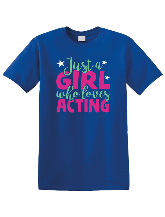 Just a Girl Who Love Acting T-shirt