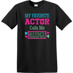 My Favorite Actor calls me Grandma (Nickname)T-shirt