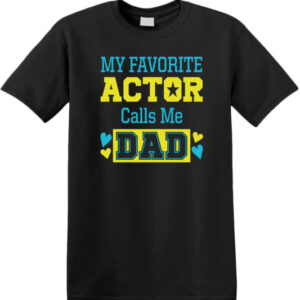 My Favorite Actor T-shirt - DAD
